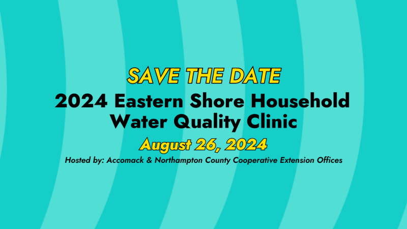 Save the date for the 2024 Eastern Shore Household Water Quality Clinic to be held on August 26, 2024. More details to come. 